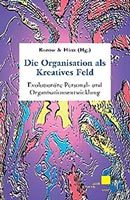 Die Organisation als Kreatives Feld: Evolutionäre Personal- und Organisationsentwicklung
