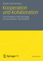 Kooperation und Kollaboration,
Das Kreative Feld als Weg zu innovativer Teamarbeit